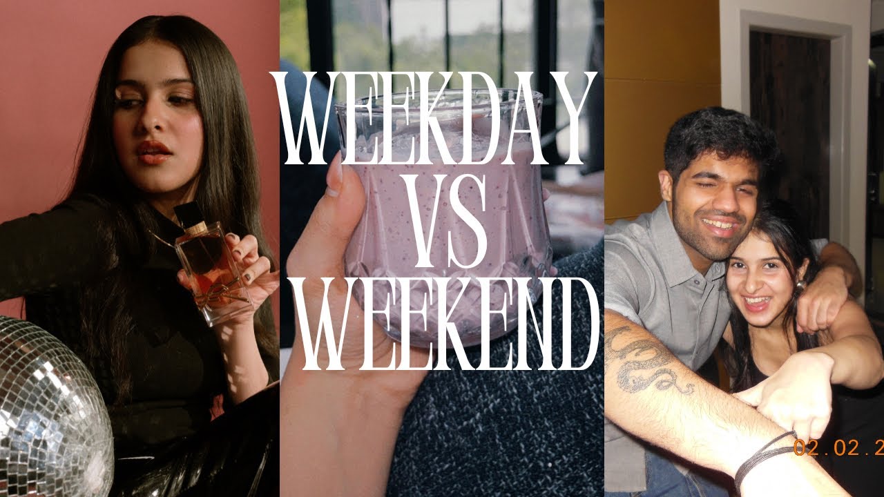a day in the life: weekday vs weekend
