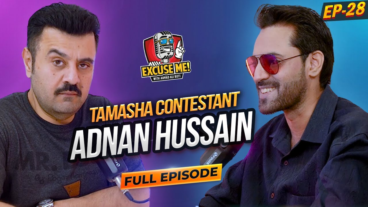 Excuse Me with Ahmad Ali Butt | Ft. Adnan Hussain (Addy) | Tamasha | Latest Interview | Episode 28