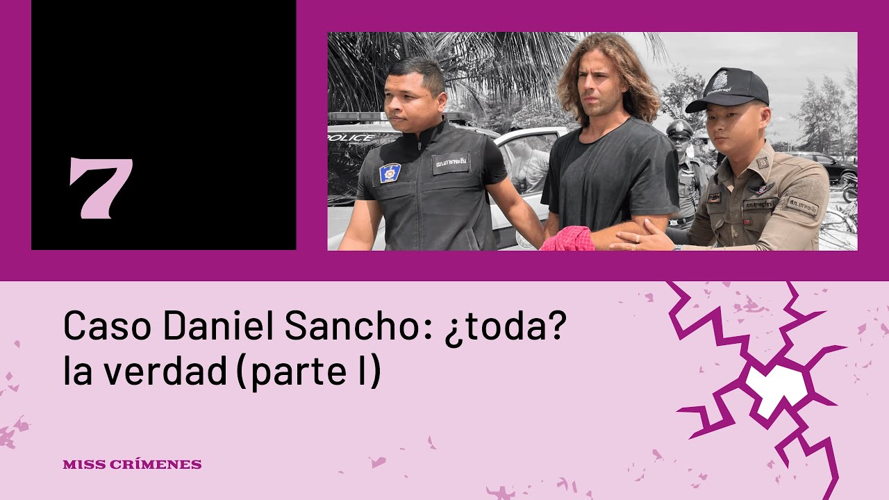 1x07. Daniel Sancho, ¿toda? la verdad