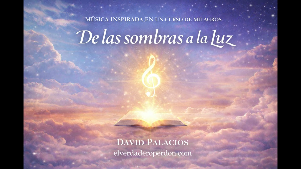 DE LAS SOMBRAS A LA LUZ- Canción inspirada en Un curso de Milagros