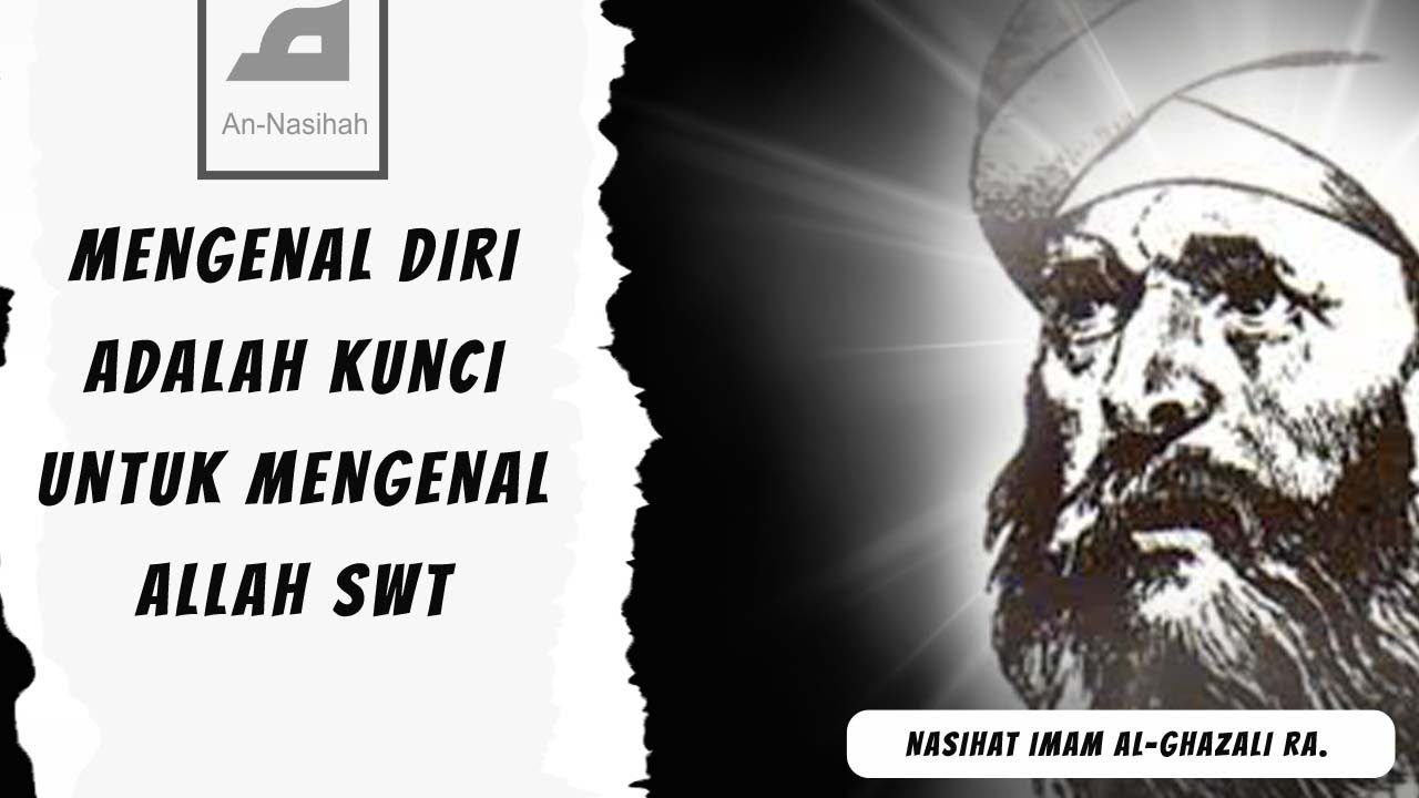 Mengenal Diri Adalah Kunci Untuk Mengenal Tuhan //Nasihat Imam Al-Ghazali Qs.