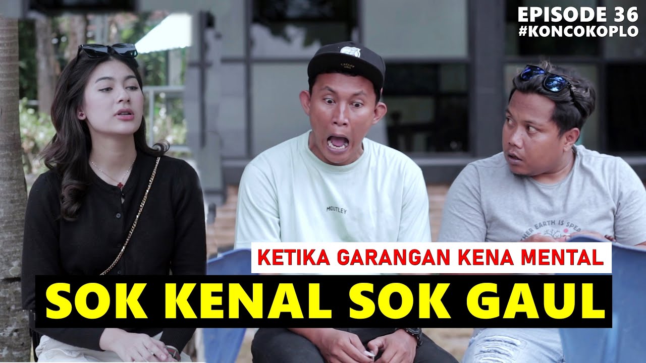 SOK KENAL SOK GAUL -  KONCO KOPLO EPISODE 36