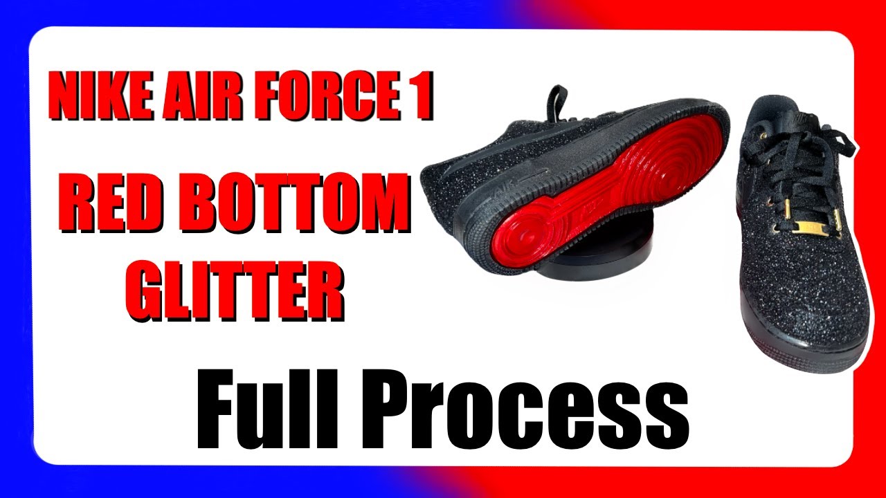 Nike Air Force 1 Luxury RED BOTTOM Glitter (Step by Step) HOW TO