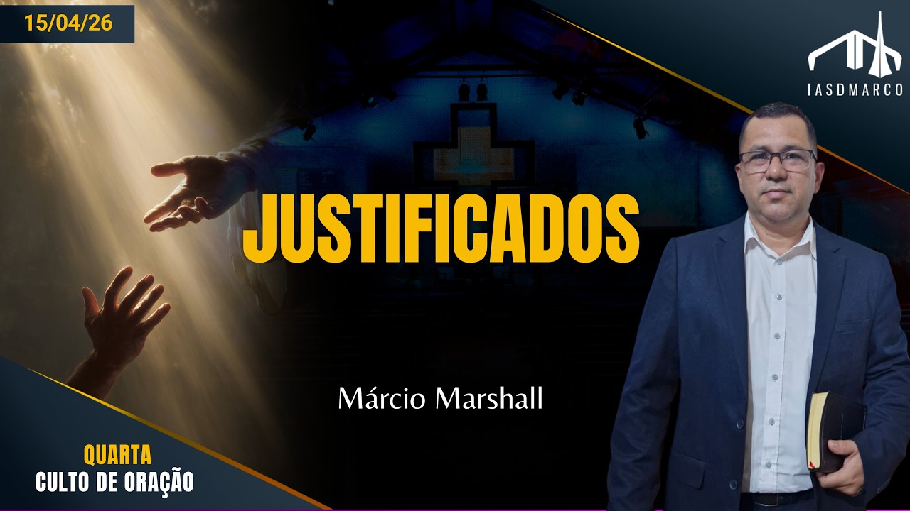 JUSTIFICADOS | M&aacute;rcio Marshall | Culto de Ora&ccedil;&atilde;o