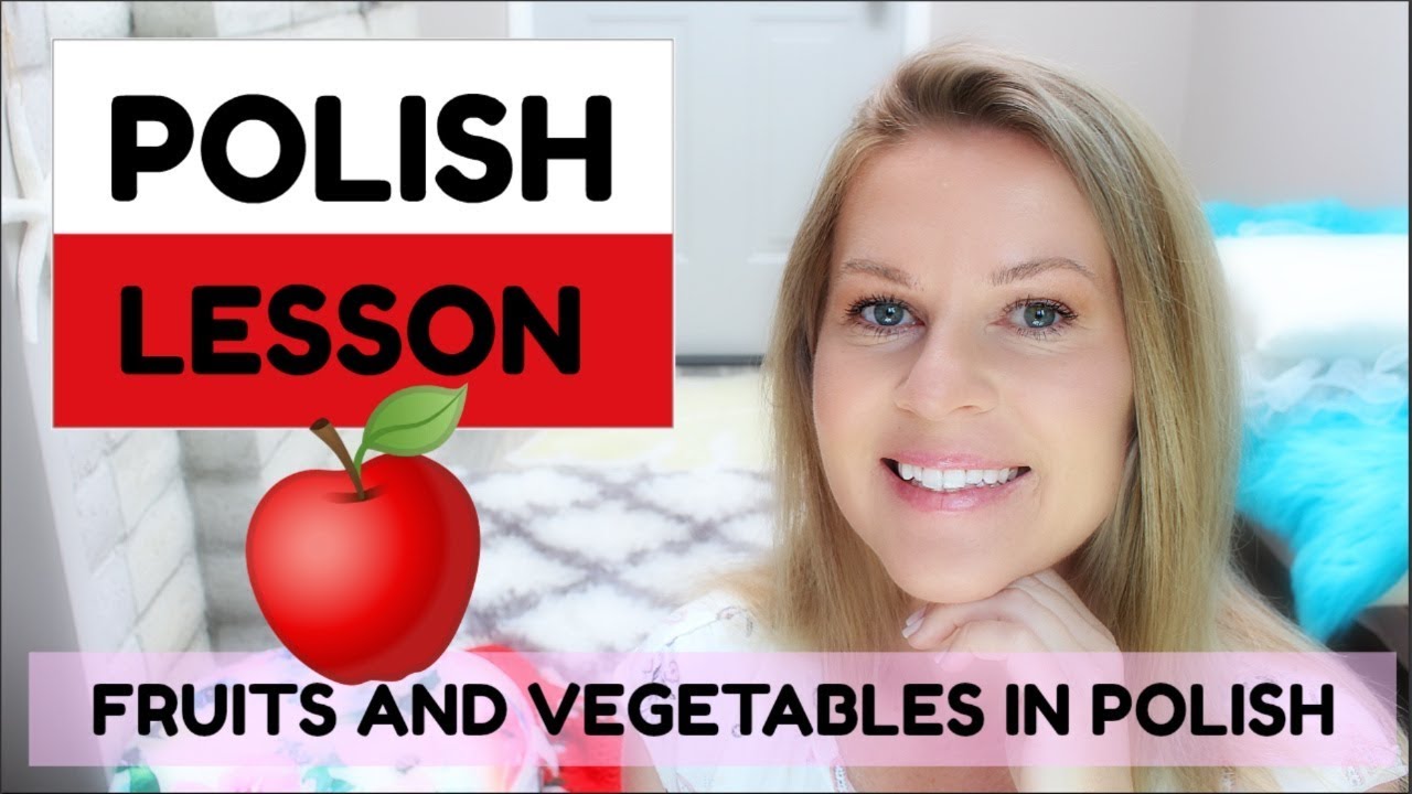 POLISH LESSON | FRUITS + VEGETABLES IN POLISH | ItsEwelina