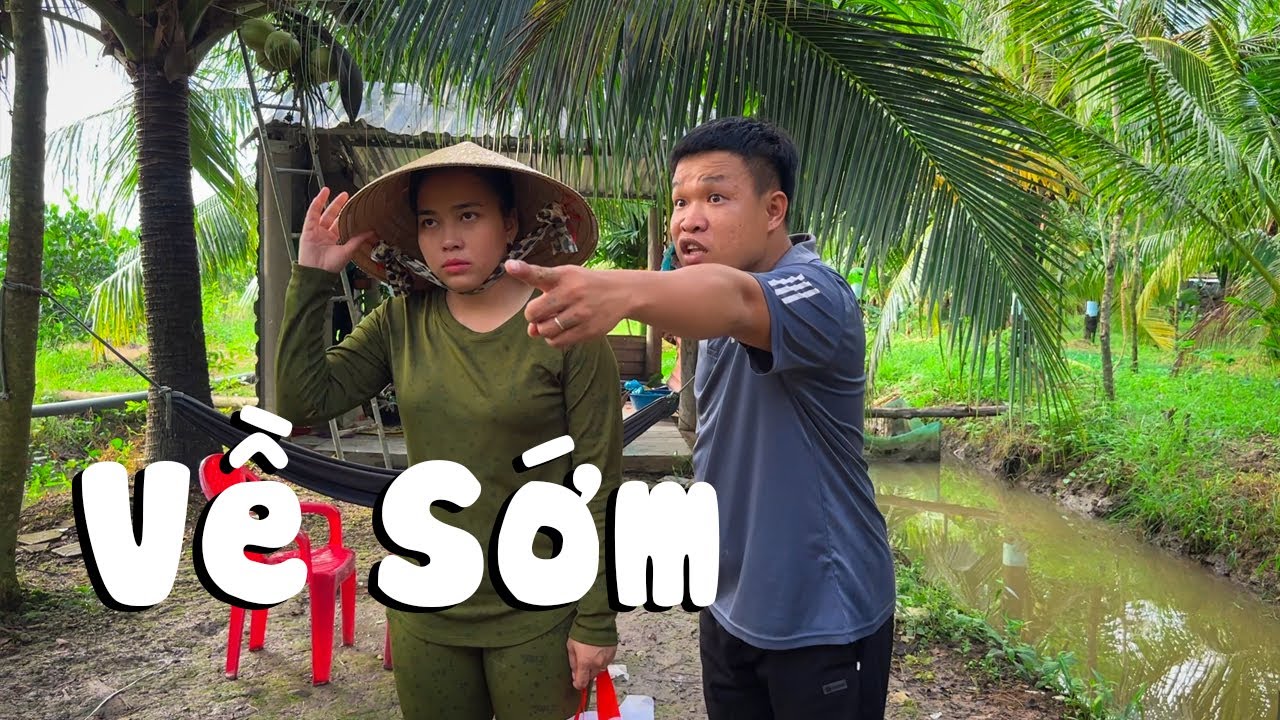 Về Sớm #videogiaitri #vochongson #nguyenhuyvlog