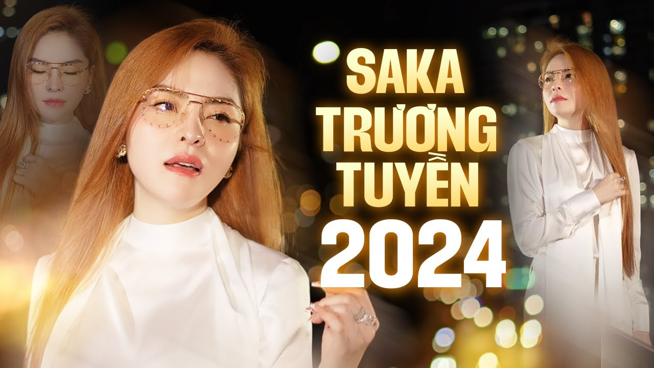 Saka Trương Tuyền 2024 Mới Nhất - Liên Khúc Yêu Đơn Phương, Hạnh Phúc Thua Lợi Danh