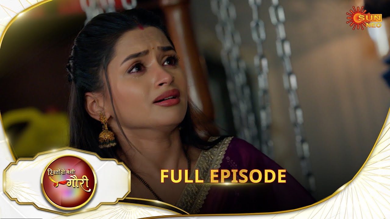 Rishto Se Bandhi Gauri - Full Episode | Ep No - 67 | 15 May 2025 | Sun neo serial