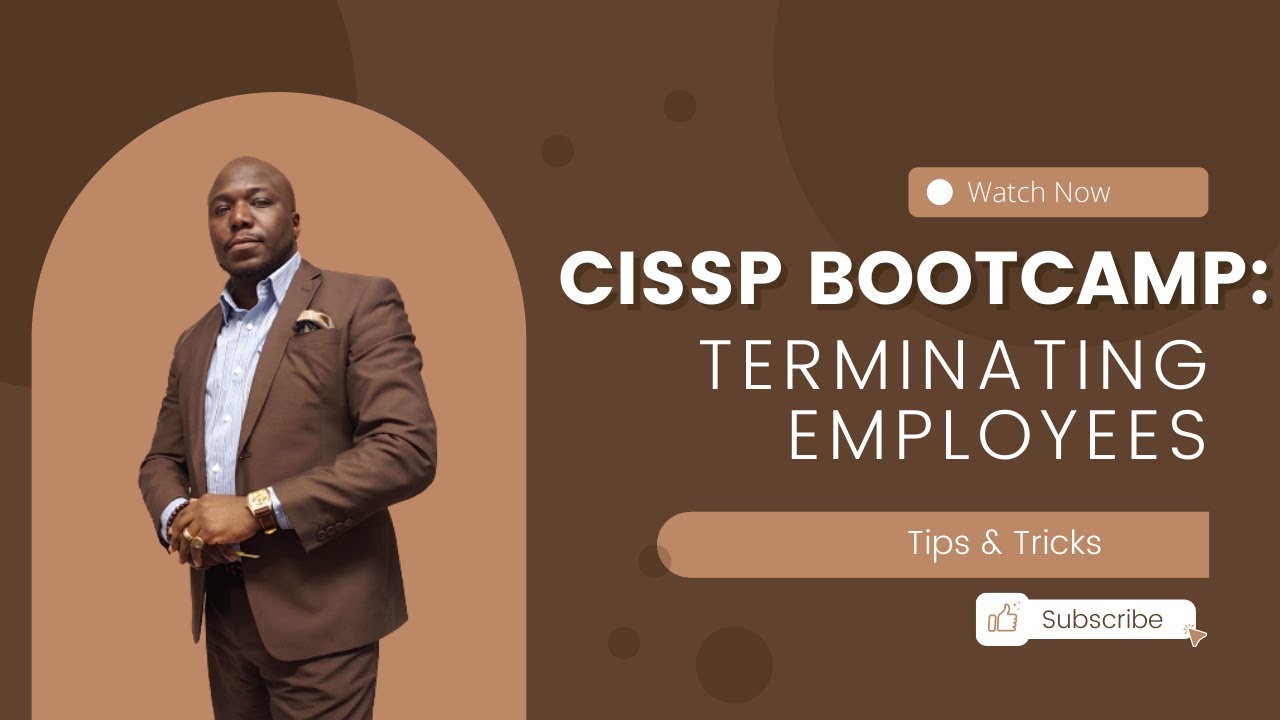 CISSP Bootcamp: Terminating Employees