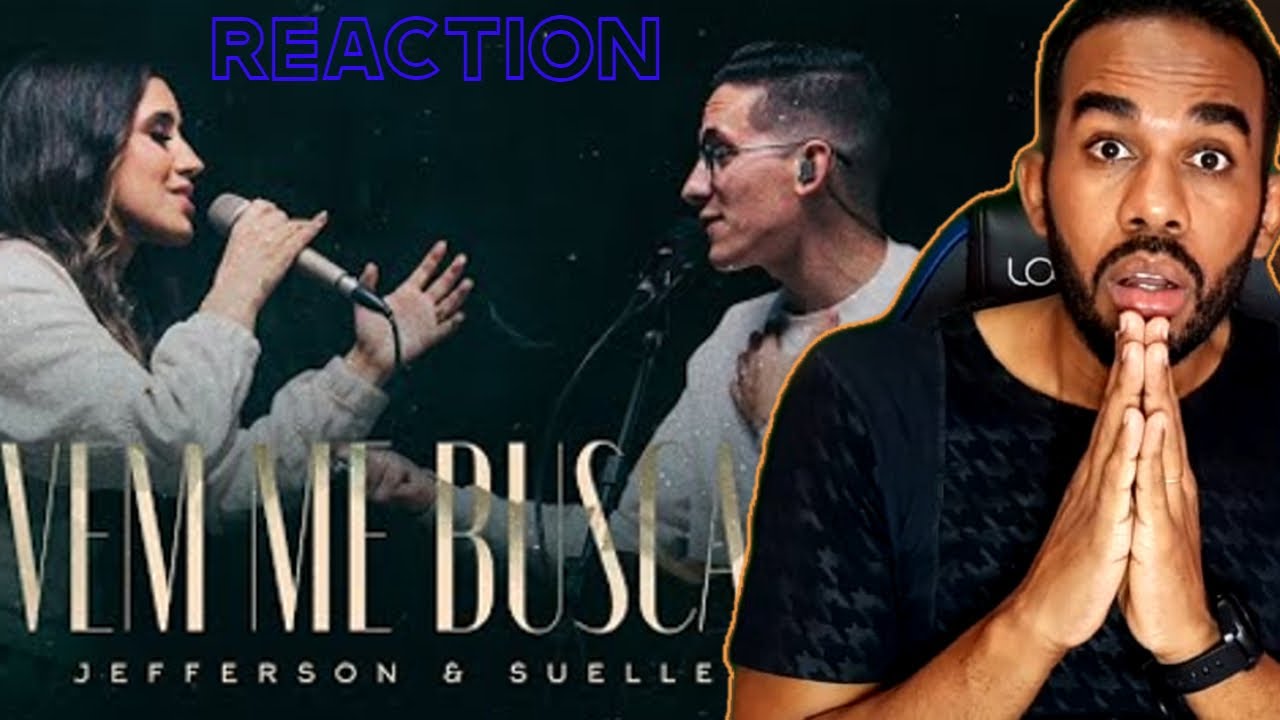 Vem me Buscar | Jefferson e Suellen (LIVE SESSION - AO VIVO) REACT GOSPEL 2021