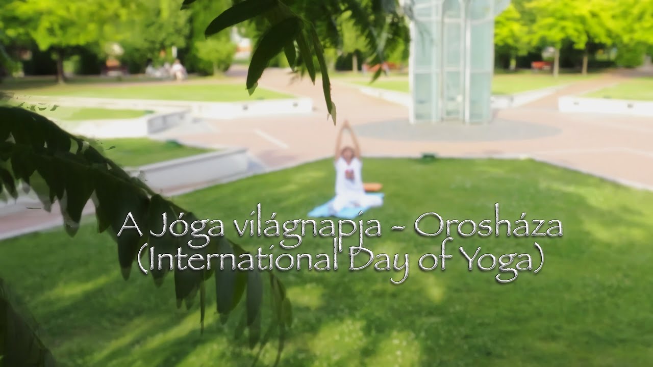 A j&oacute;ga vil&aacute;gnapja - Orosh&aacute;za 2021.06.21 (International Day of Yoga 2021)