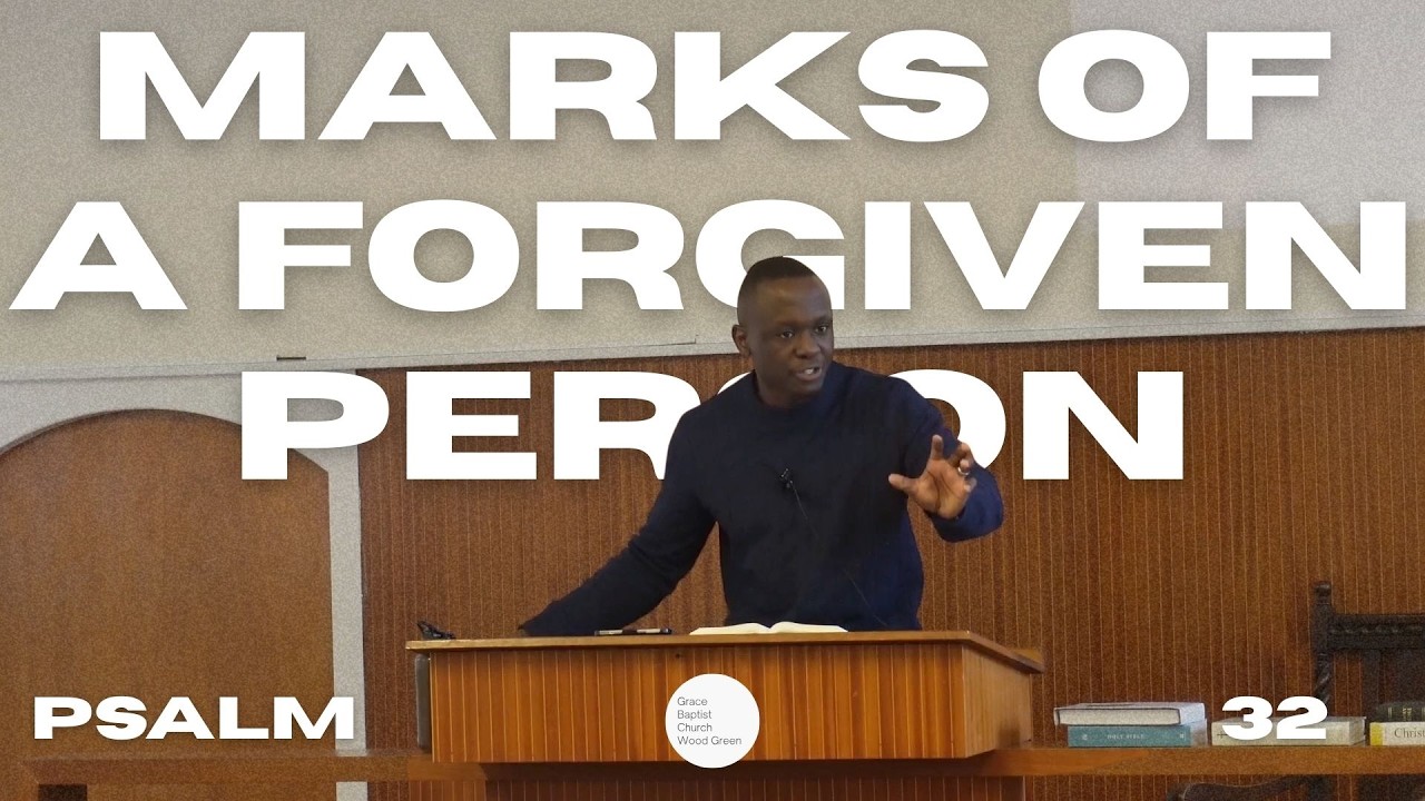 Marks of a Forgiven Person - Psalm 32