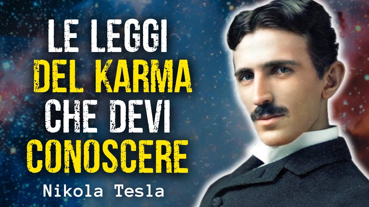 Le 15 Leggi Del Karma Che Ti Cambieranno La Vita - Nikola Tesla