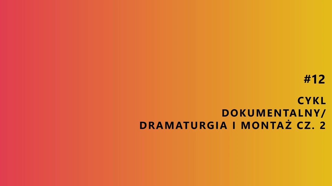 Cykl dokumentalny/Dramaturgia i montaż cz. 2