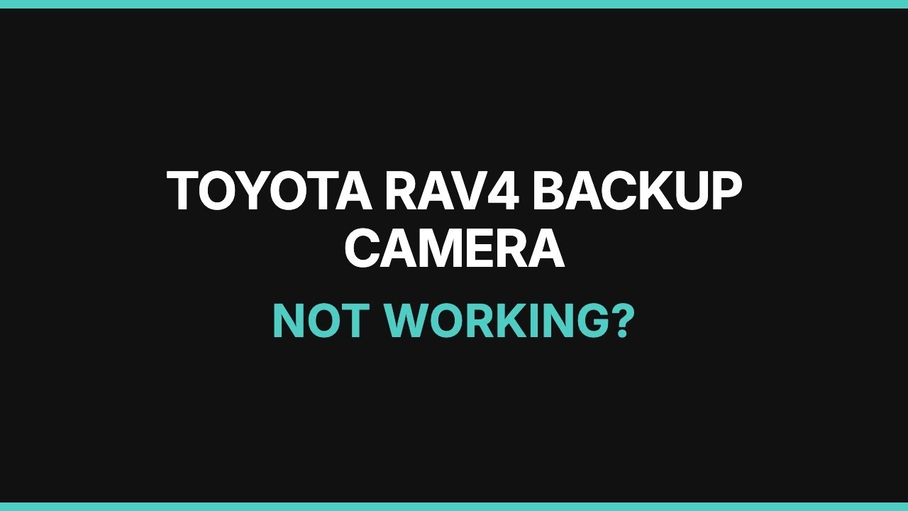 Не работает камера заднего вида на Toyota RAV4: поиск и устранение неисправностей