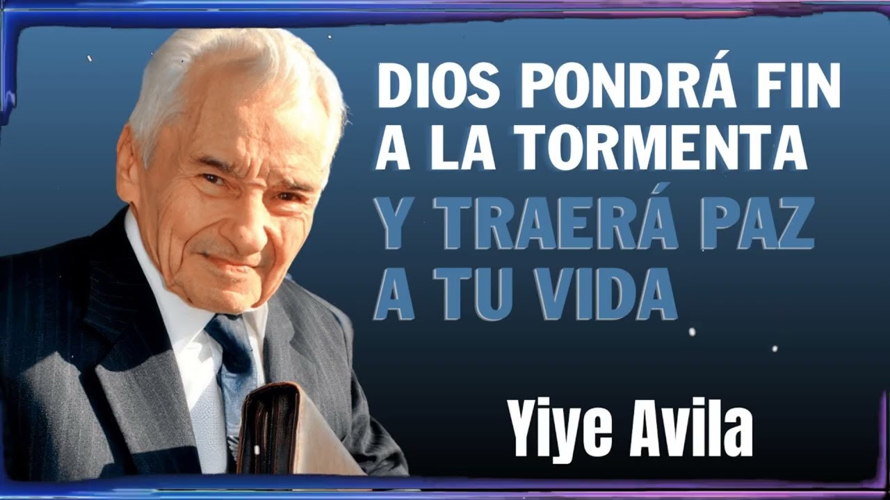 Dios Pondrá Fin A La Tormenta Y Traerá Paz A Tu Vida | Yiye Ávila Enseñanza