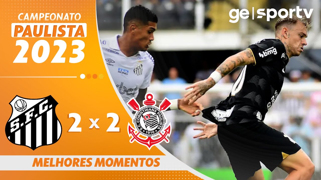 SANTOS 2 X 2 CORINTHIANS | MELHORES MOMENTOS | 11&ordf; RODADA DO PAULISTA 2023 | ge.globo