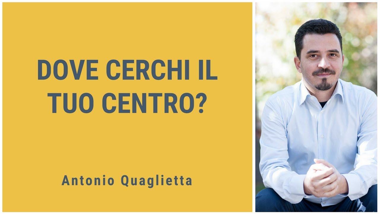 Dove cerchi il tuo centro?