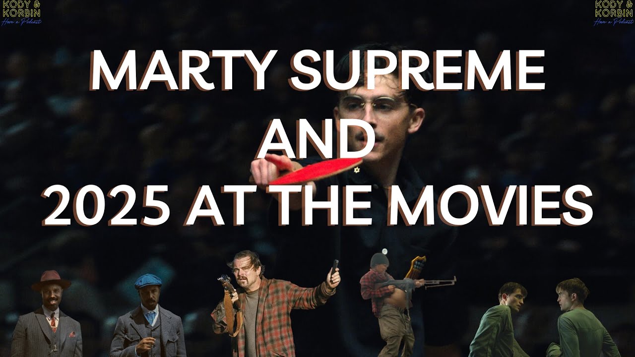 2025 at the Movies + Marty Supreme Mini-Review | KHAP