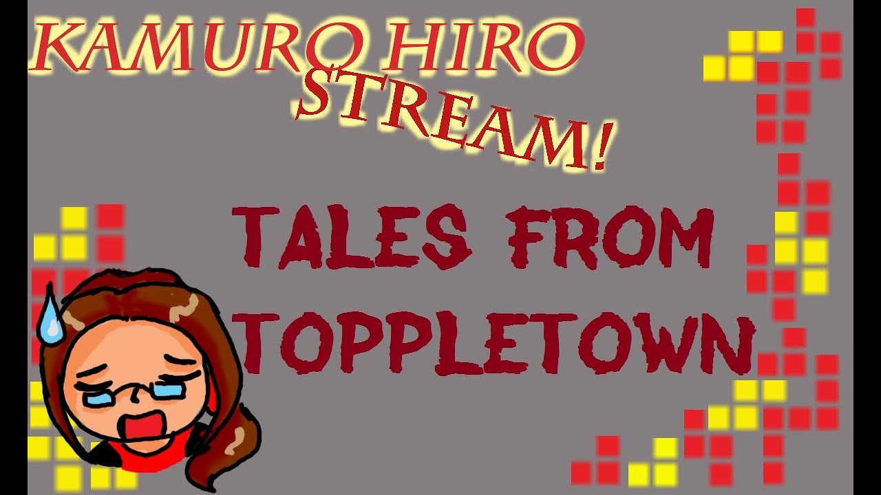 [Stream] Tales From Toppletown