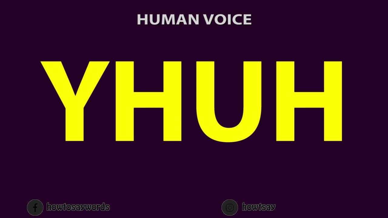 How to Pronounce YHUH