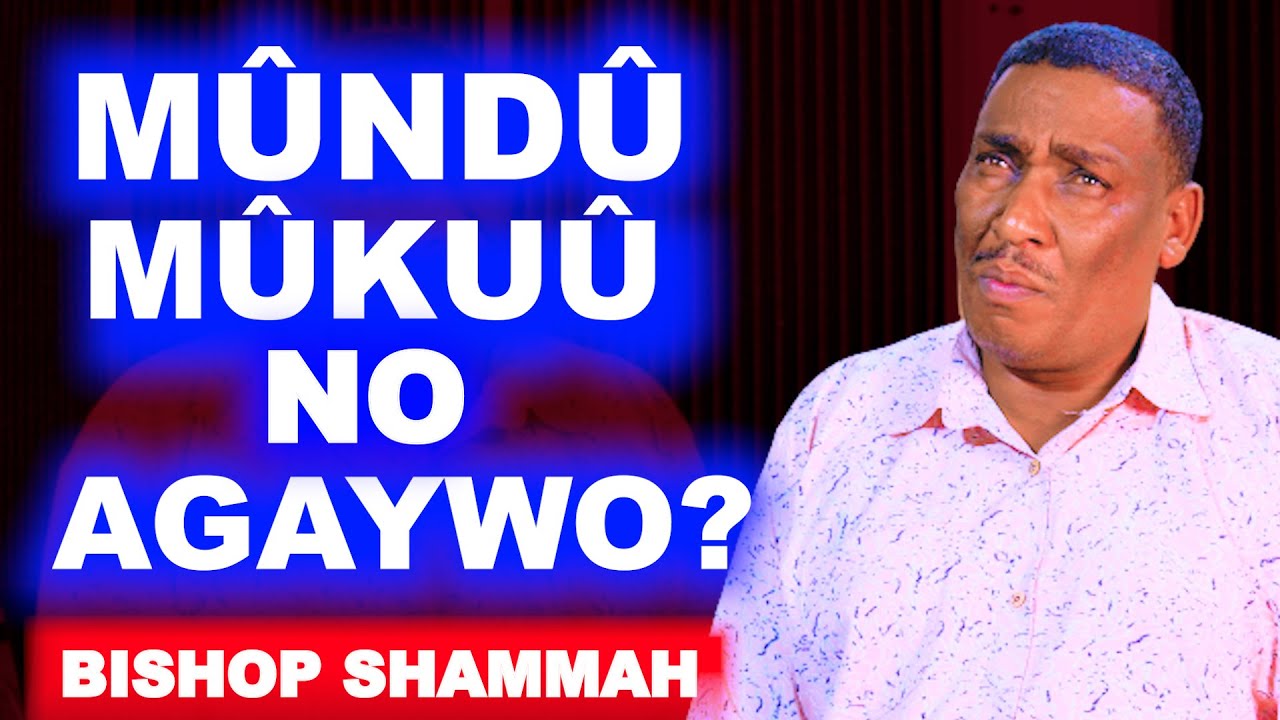 MÛNDÛ MUKUÛ NO AGAYWO? - BISHOP SHAMMAH
