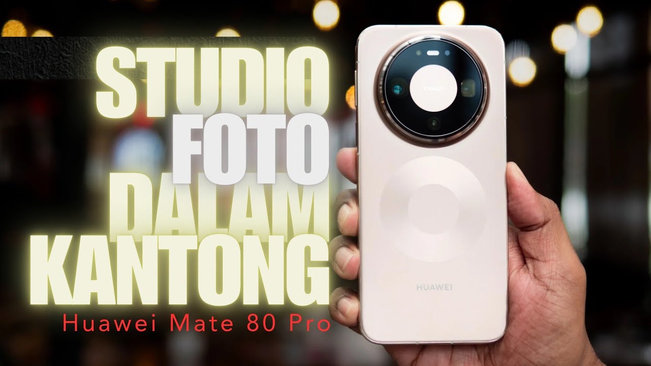 Huawei Mate 80 Pro Indonesia : Ternyata Kameranya Segokil Ini! - Review Kamera