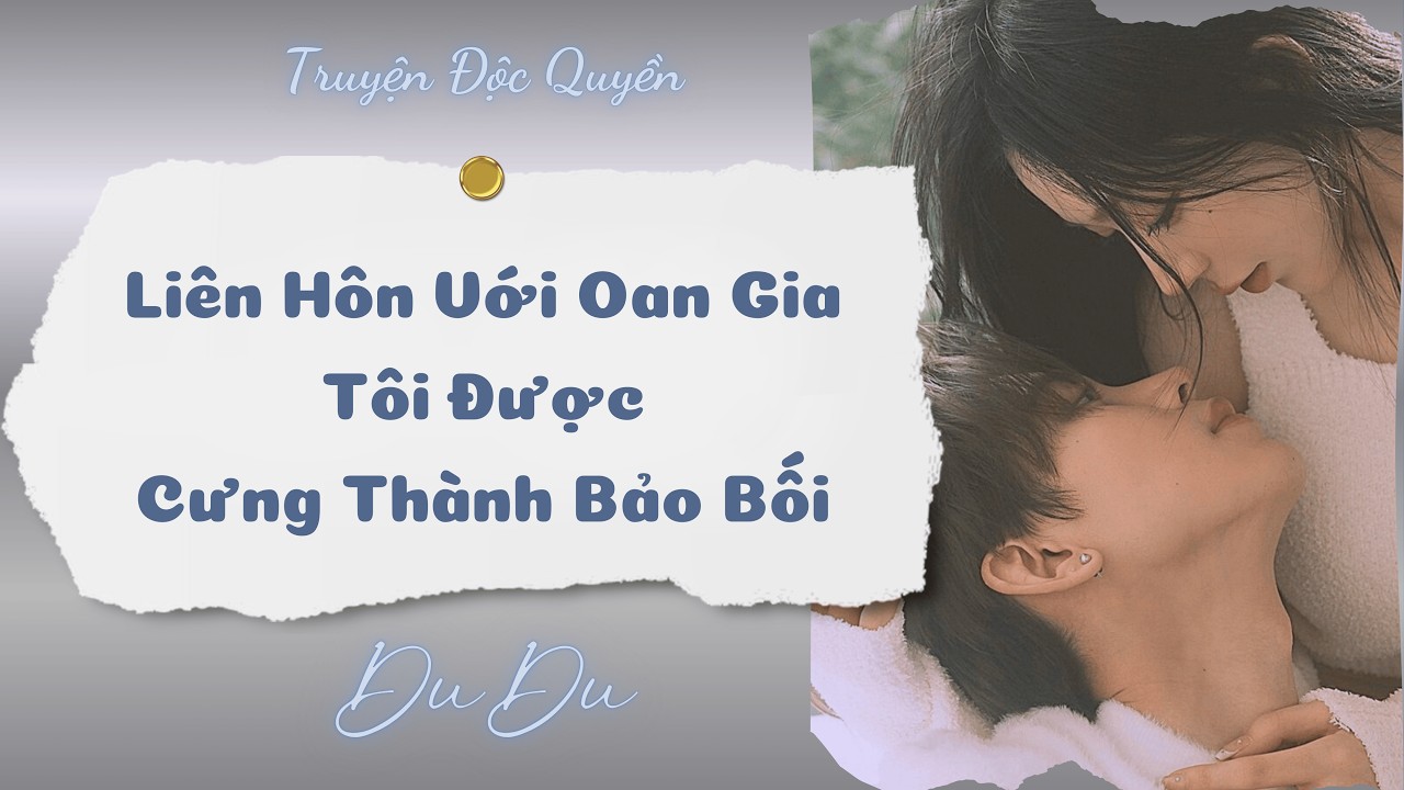 [Audio Full] Liên Hôn Với Oan Gia, Tôi Được Cưng Thành Bảo Bối || DuDu Trọng Sinh Rồi