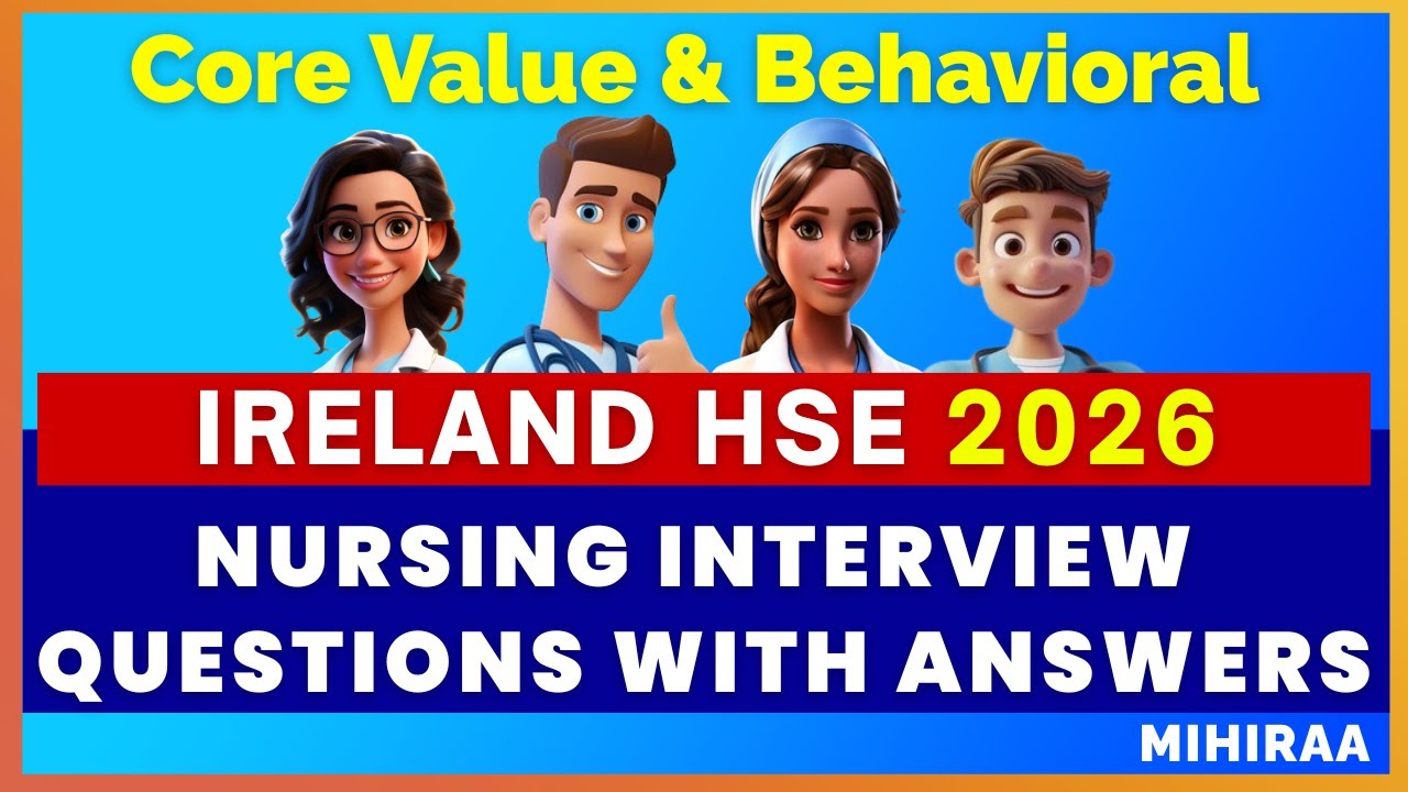 20 Ireland HSE Core Value & Behavioral Nursing Interview Questions With Answers | Mihiraa