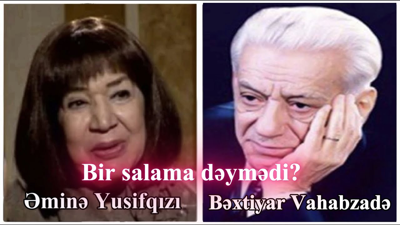Bir salama dəymədi - Əminə Yusifqızı (Bəxtiyar Vahabzadə)