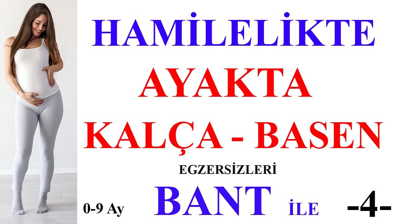 Hamilelikte Ayakta  Kalça Basen Egzersileri - BANT ile - 4  (0-9 Ay )