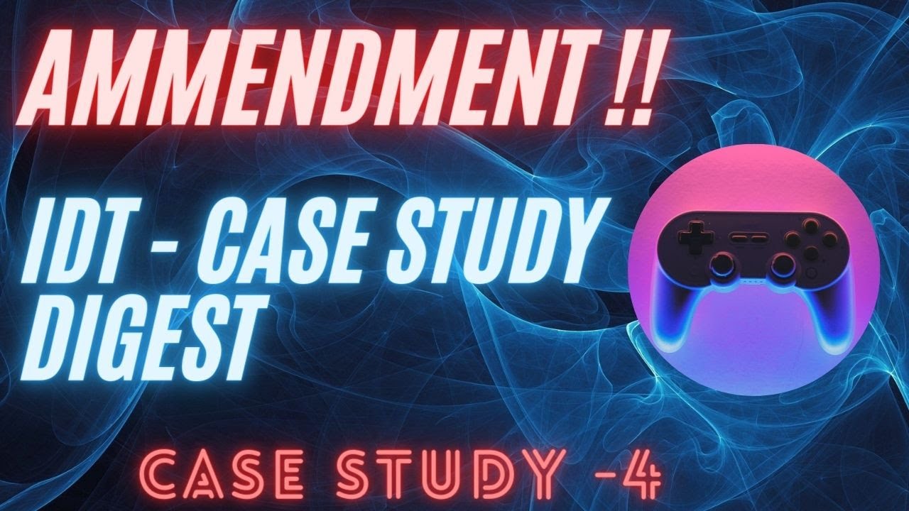 IDT Case Study Digest Series | Case Study 4 Amendment| ICAI |