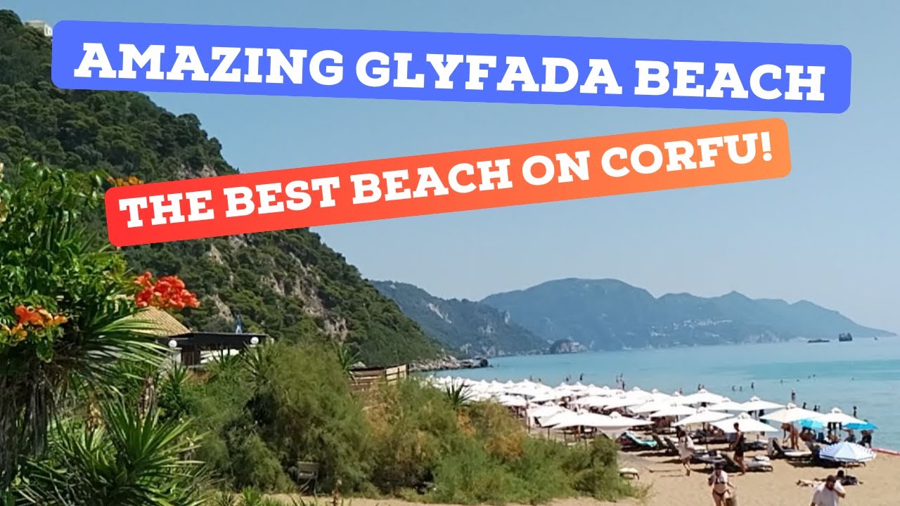 AMAZING GLYFADA BEACH - THE BEST BEACH ON CORFU! / ГЛИФАДА - ЛУЧШИЙ ПЛЯЖ НА КОРФУ!