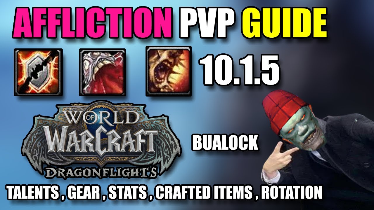 Affliction PvP Guide 10.1.5 - Talents , Gear , Stats , Crafted Items , Rotation & more! Warlock