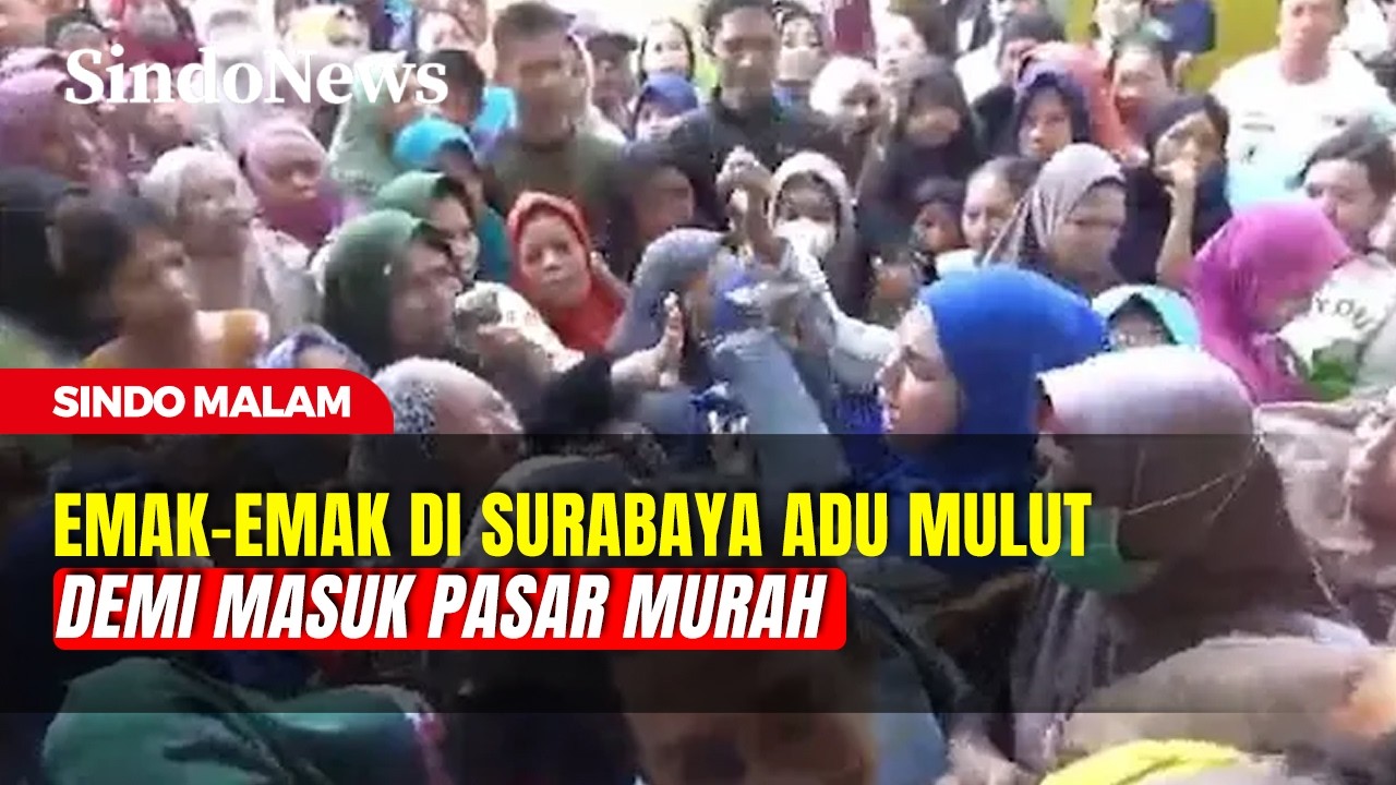 Emak-emak di Surabaya Adu Mulut Demi Masuk Pasar Murah | Sindo Malam | 17/02 | Part 2