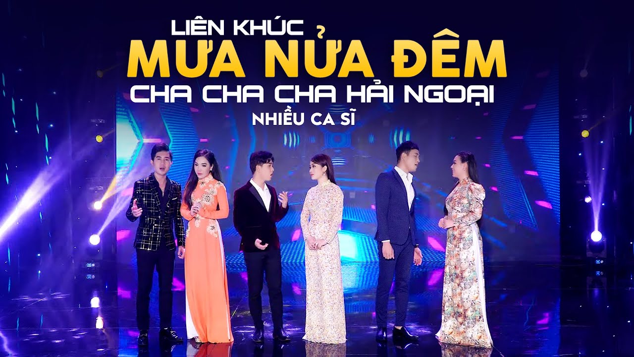Liên Khúc Mưa Nửa Đêm - Lưu Ánh Loan, Diễm Hân, Hồ Phương Liên, Bằng Chương ~ Cha Cha Cha Hải Ngoại