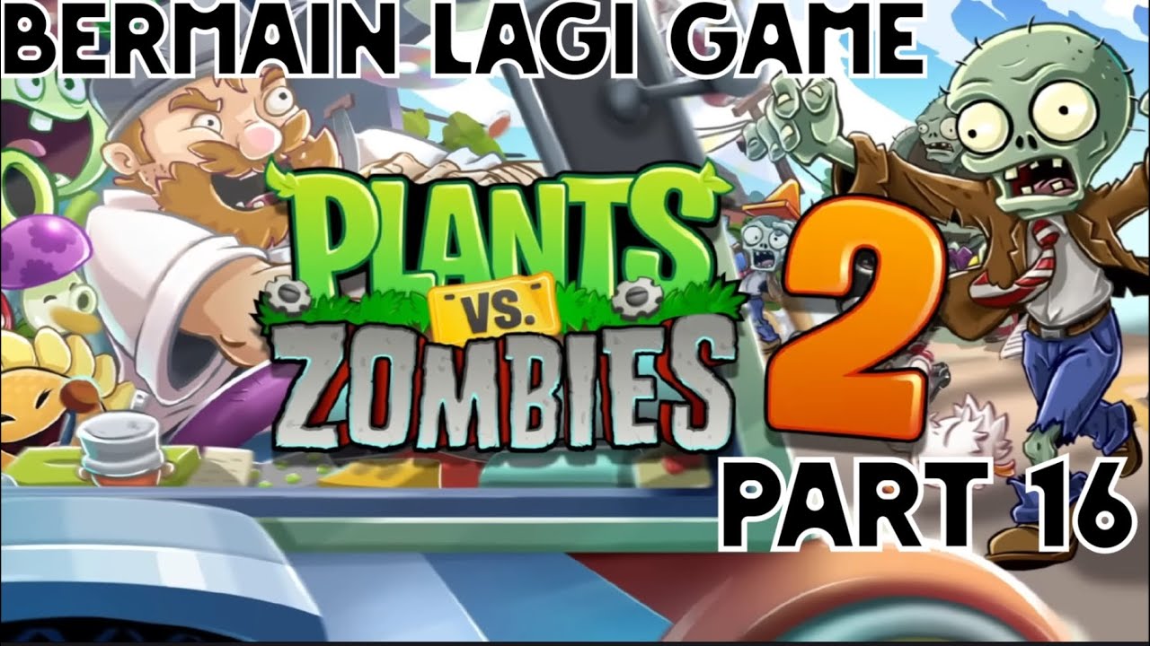 Bermain lagi game Plant Vs Zombies 2,Part 16
