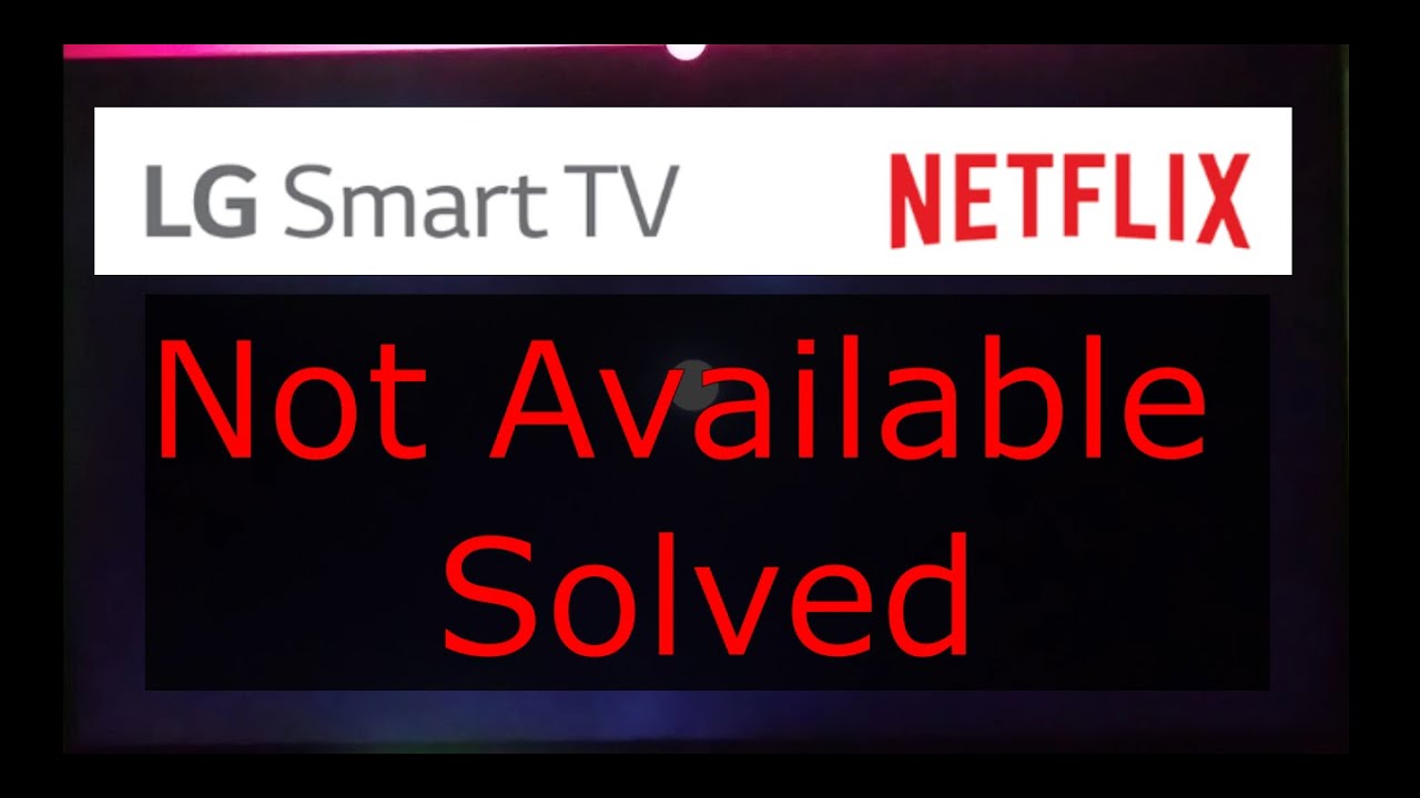 Решена проблема отсутствия Netflix на телевизоре LG в магазине контента