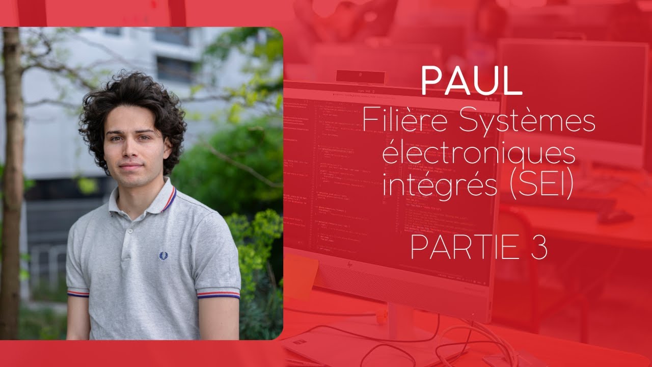Interview Paul, filière Systèmes Électroniques Intégrés (SEI) - Partie 3