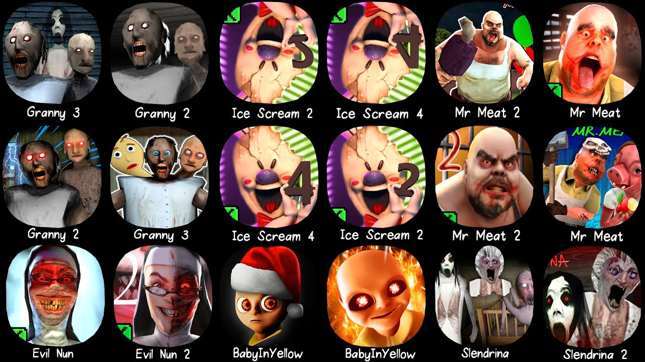Granny 3, Ice Scream 2, Mr Meat, Evil Nun, Baby In Yellow, Granny Chapter Two, Ice Scream 4..