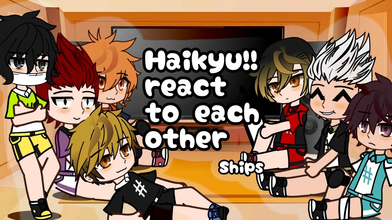 ✨️Haikyu!! React to each other✨️ ||SHIPS||