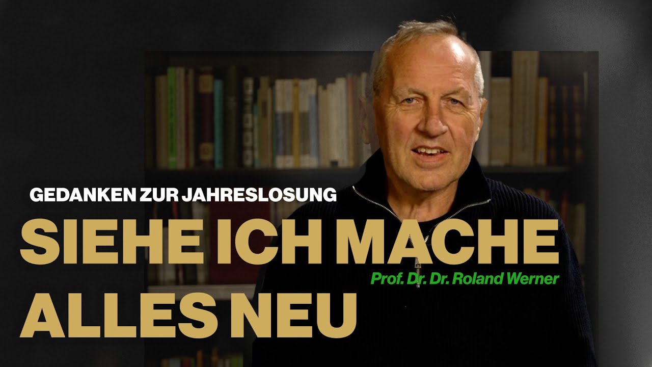 Siehe, ich mache alles neu! - Gedanken zur Jahreslosung von Roland Werner
