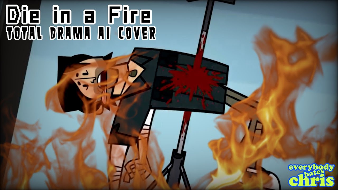 Die in a Fire | Total Drama Ai Cover