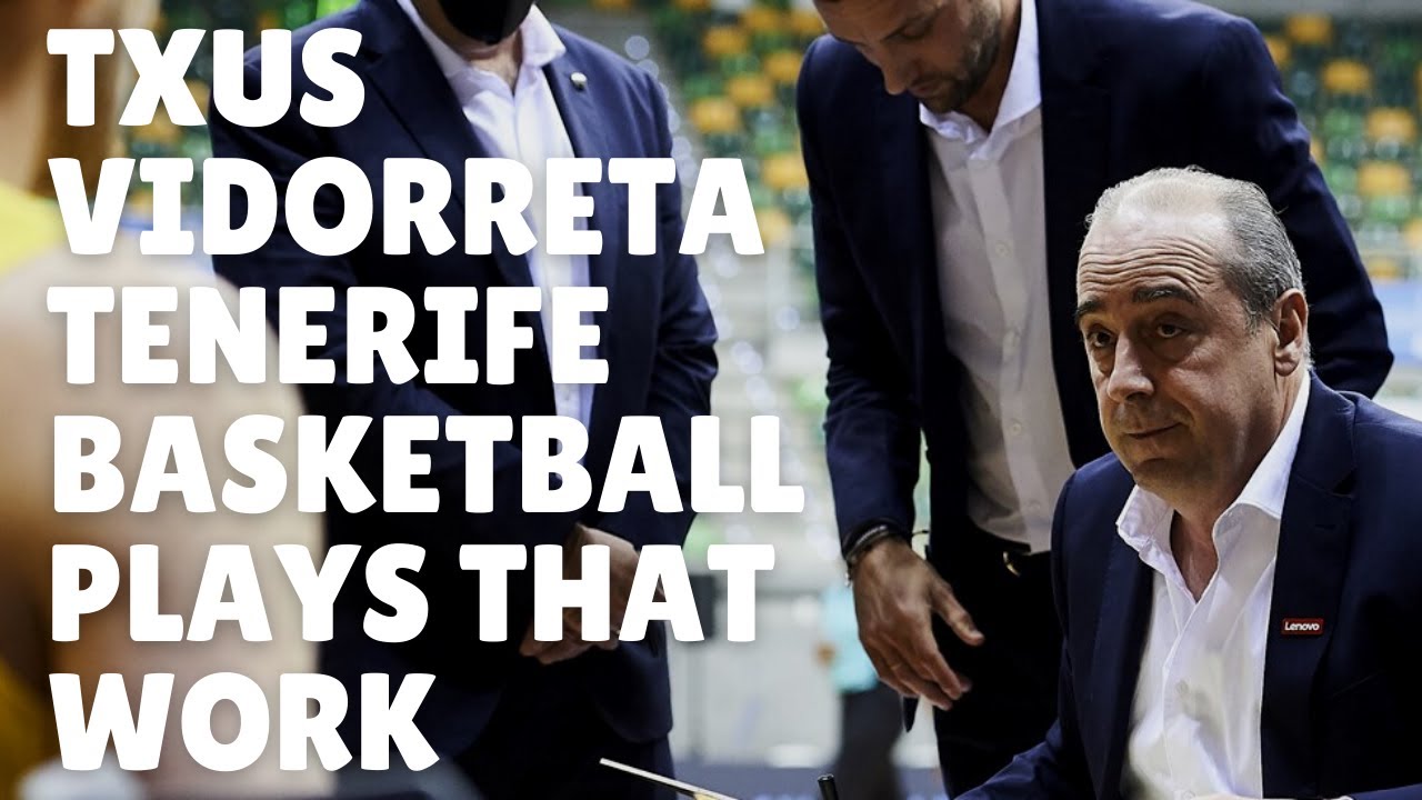 Txus Vidorreta Tenerife Basketball Plays that Work