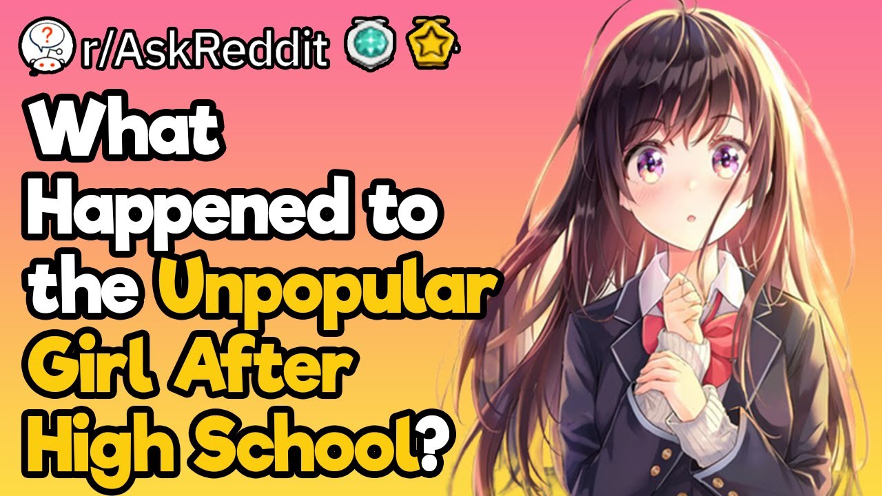 What Happened to the Unpopular Girl From School?