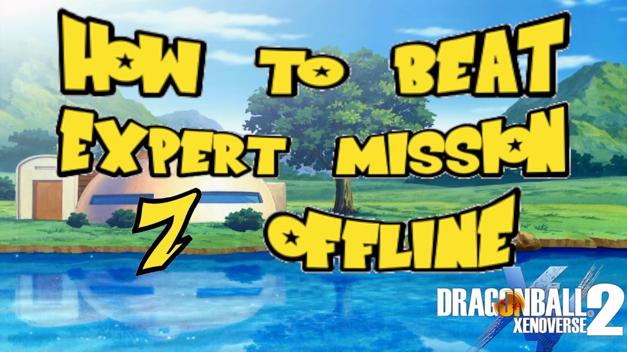 Как пройти Expert Mission 7 в оффлайн режиме | Dragon Ball Xenoverse 2 |