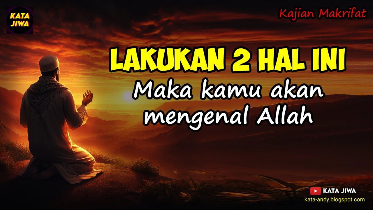 LAKUKAN 2 HAL INI MAKA KAMU AKAN MENGENAL ALLAH | Kata Jiwa