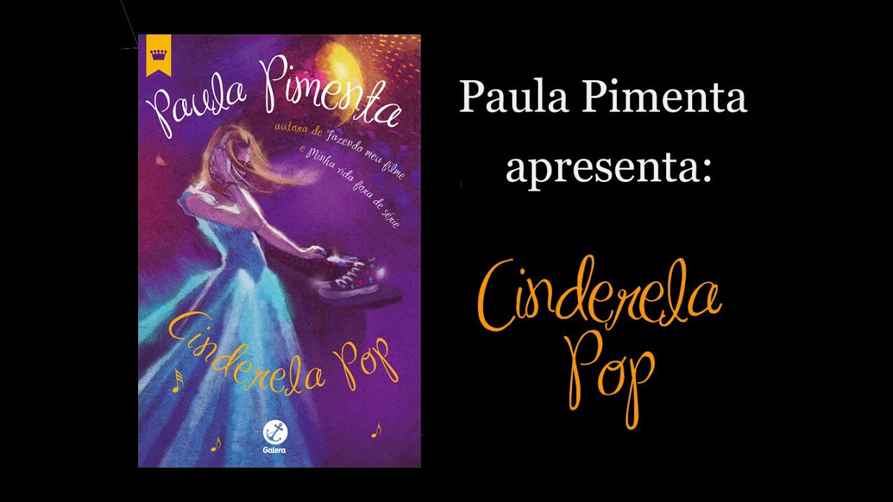 Paula Pimenta apresenta Cinderela Pop