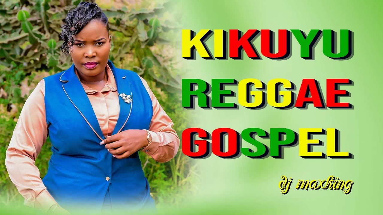 DJ Maxking Kikuyu REGGAE Gospel  2025 Latest Kikuyu Gospel SAMMY K | SAMMY IRUNGU | NGETHE STEVE.