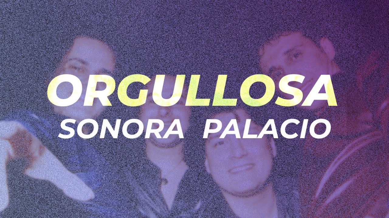 Sonora Palacio - Orgullosa
